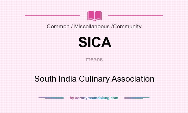 What does SICA mean? It stands for South India Culinary Association