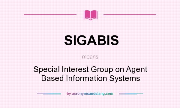 What does SIGABIS mean? It stands for Special Interest Group on Agent Based Information Systems