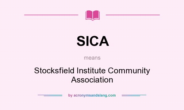 What does SICA mean? It stands for Stocksfield Institute Community Association
