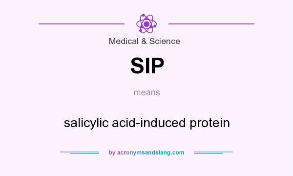 What does SIP mean? It stands for salicylic acid-induced protein