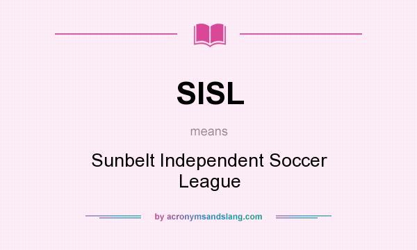 What does SISL mean? It stands for Sunbelt Independent Soccer League