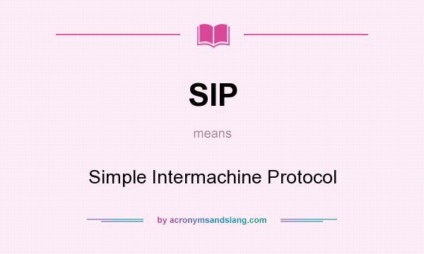 What does SIP mean? It stands for Simple Intermachine Protocol