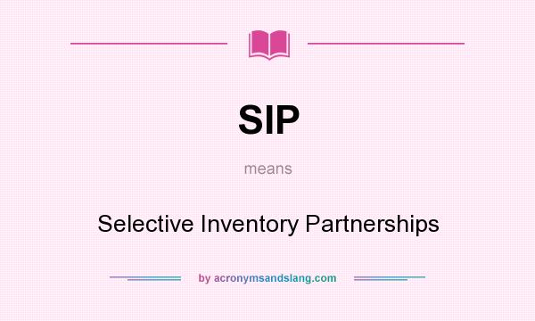 What does SIP mean? It stands for Selective Inventory Partnerships
