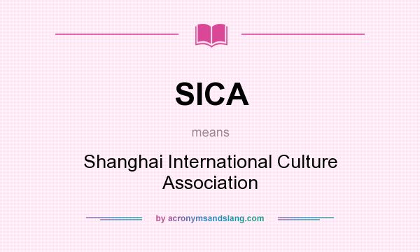 What does SICA mean? It stands for Shanghai International Culture Association