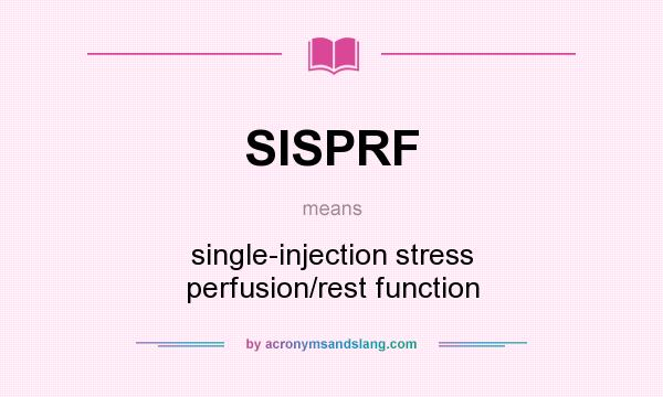 What does SISPRF mean? It stands for single-injection stress perfusion/rest function