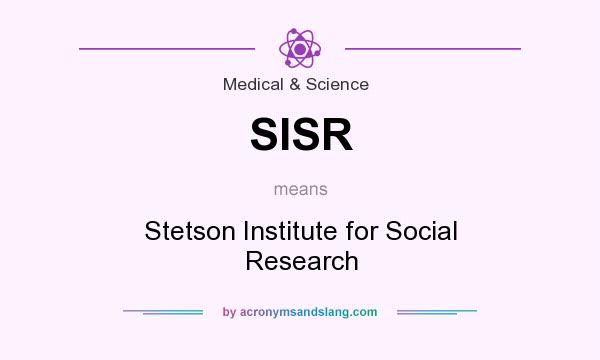 What does SISR mean? It stands for Stetson Institute for Social Research