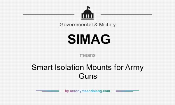 What does SIMAG mean? It stands for Smart Isolation Mounts for Army Guns