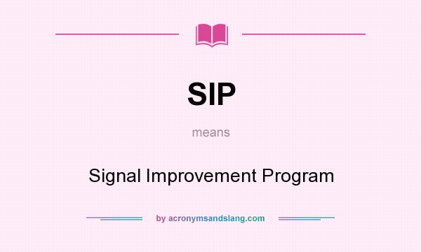 What does SIP mean? It stands for Signal Improvement Program