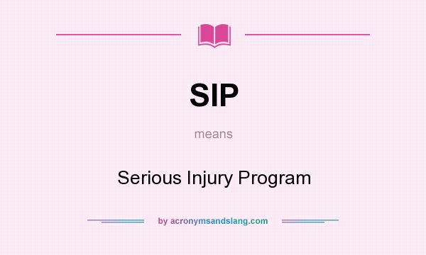 What does SIP mean? It stands for Serious Injury Program