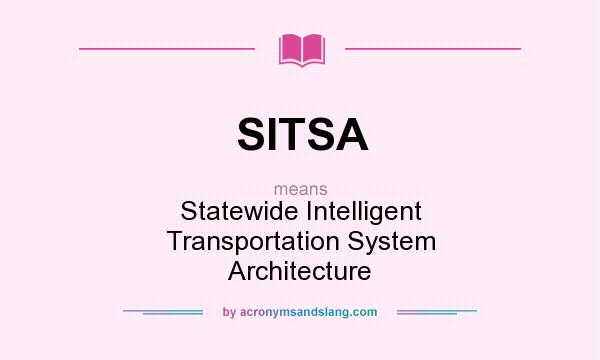 What does SITSA mean? It stands for Statewide Intelligent Transportation System Architecture