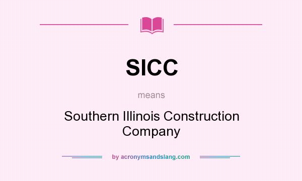 What does SICC mean? It stands for Southern Illinois Construction Company