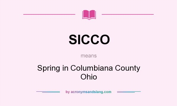 What does SICCO mean? It stands for Spring in Columbiana County Ohio