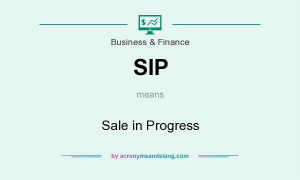 What does SIP mean? It stands for Sale in Progress