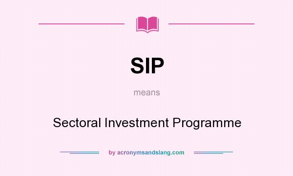 What does SIP mean? It stands for Sectoral Investment Programme