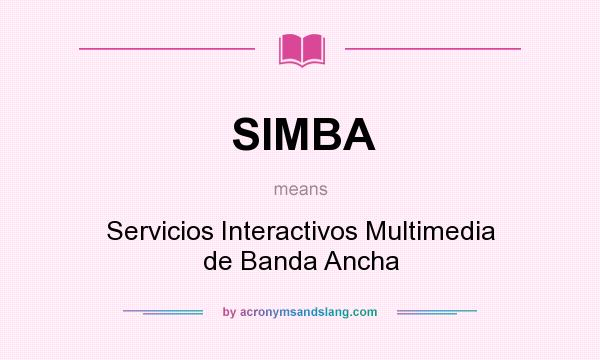 What does SIMBA mean? It stands for Servicios Interactivos Multimedia de Banda Ancha