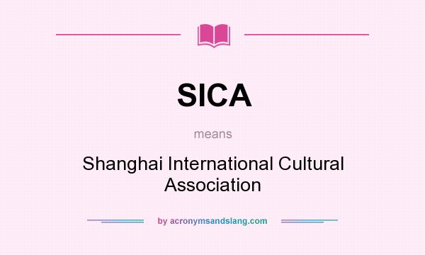 What does SICA mean? It stands for Shanghai International Cultural Association