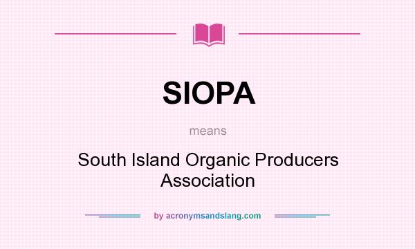 What does SIOPA mean? It stands for South Island Organic Producers Association