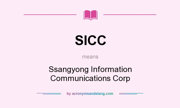 What does SICC mean? It stands for Ssangyong Information Communications Corp