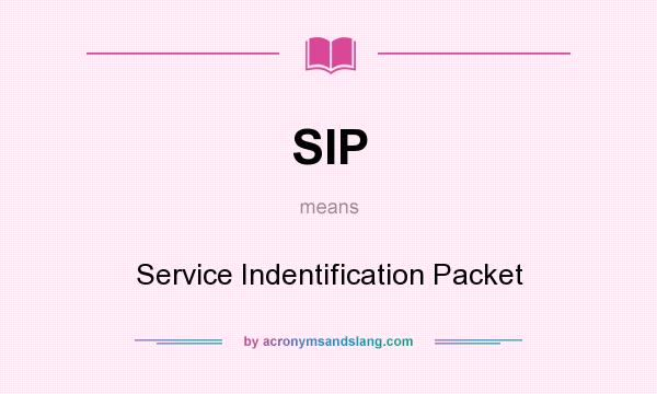 What does SIP mean? It stands for Service Indentification Packet