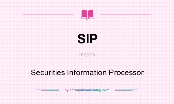 What does SIP mean? It stands for Securities Information Processor