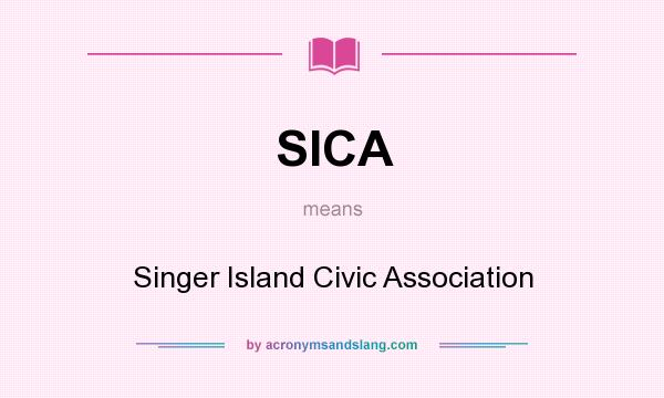 What does SICA mean? It stands for Singer Island Civic Association