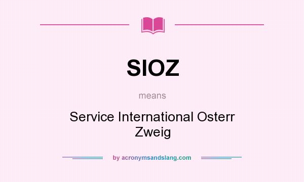 What does SIOZ mean? It stands for Service International Osterr Zweig