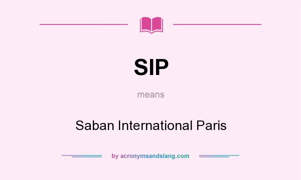 What does SIP mean? It stands for Saban International Paris
