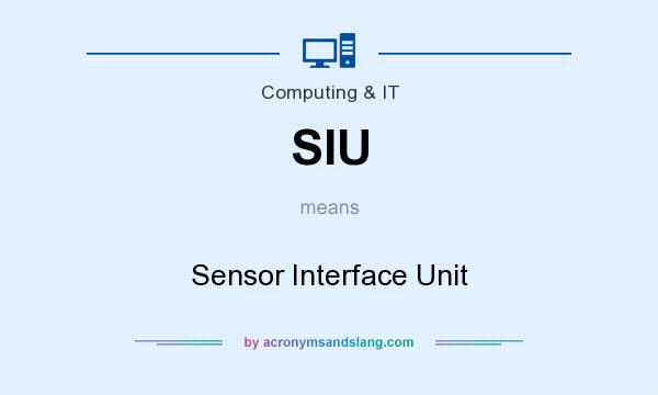 What does SIU mean? It stands for Sensor Interface Unit