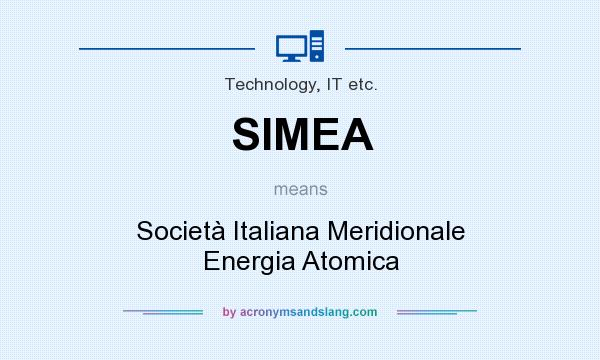 What does SIMEA mean? It stands for Società Italiana Meridionale Energia Atomica