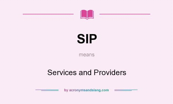 What does SIP mean? It stands for Services and Providers