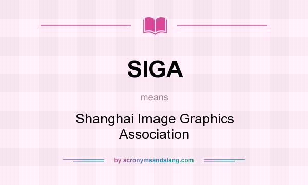 What does SIGA mean? It stands for Shanghai Image Graphics Association