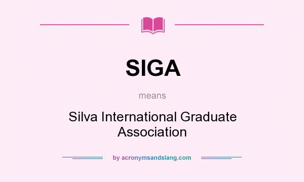 What does SIGA mean? It stands for Silva International Graduate Association