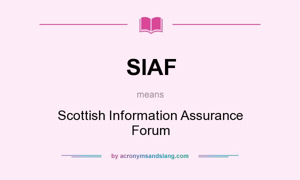 What does SIAF mean? It stands for Scottish Information Assurance Forum