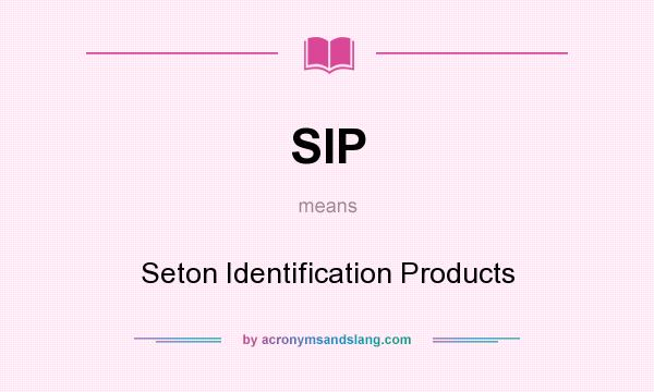 What does SIP mean? It stands for Seton Identification Products