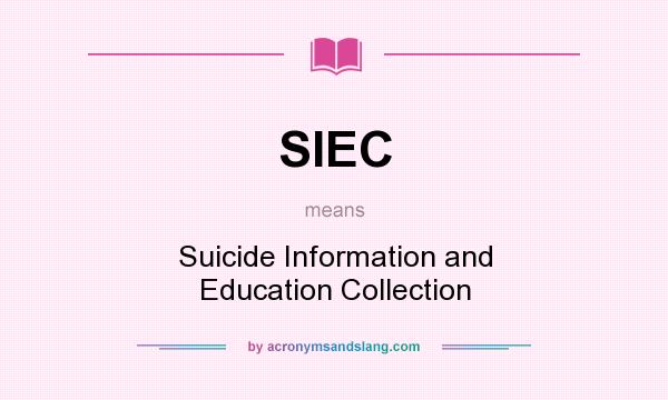 What does SIEC mean? It stands for Suicide Information and Education Collection