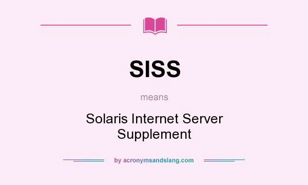 What does SISS mean? It stands for Solaris Internet Server Supplement