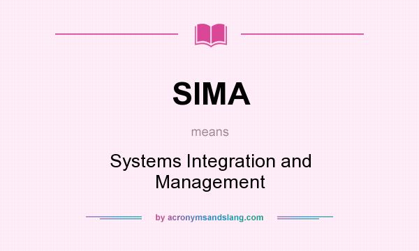 What does SIMA mean? It stands for Systems Integration and Management