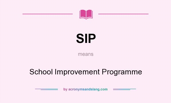 What does SIP mean? It stands for School Improvement Programme