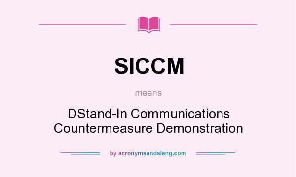 What does SICCM mean? It stands for DStand-In Communications Countermeasure Demonstration