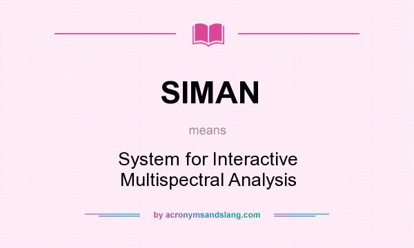 What does SIMAN mean? It stands for System for Interactive Multispectral Analysis