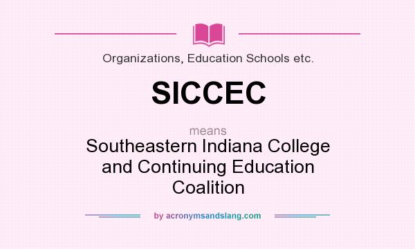 What does SICCEC mean? It stands for Southeastern Indiana College and Continuing Education Coalition