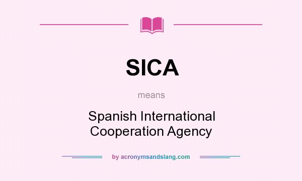 What does SICA mean? It stands for Spanish International Cooperation Agency