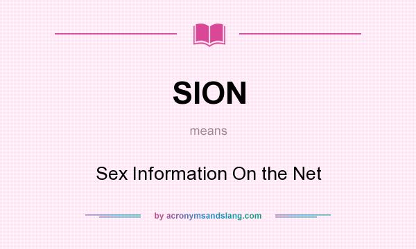 What does SION mean? It stands for Sex Information On the Net