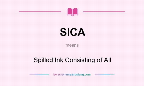 What does SICA mean? It stands for Spilled Ink Consisting of All