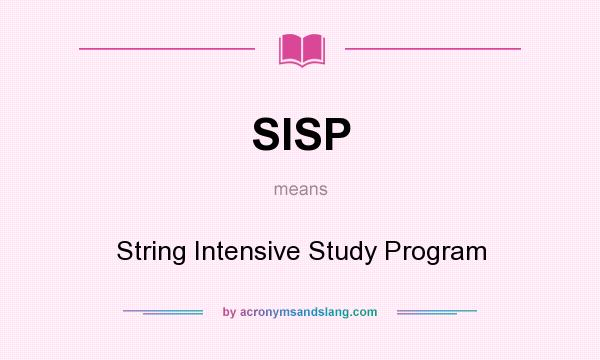 What does SISP mean? It stands for String Intensive Study Program