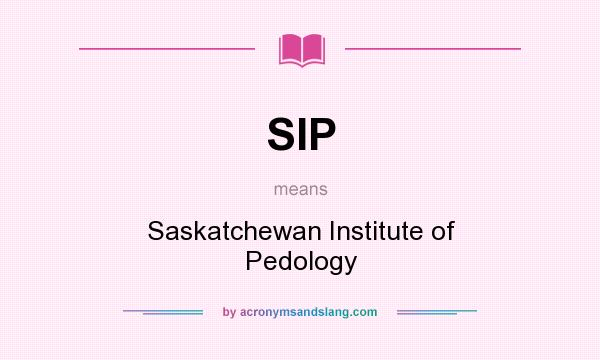 What does SIP mean? It stands for Saskatchewan Institute of Pedology