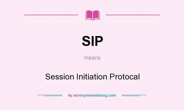 What does SIP mean? It stands for Session Initiation Protocal