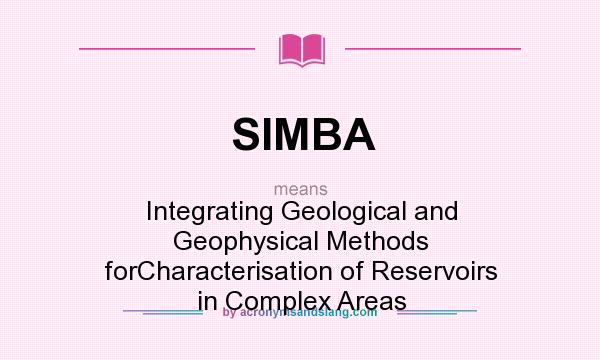 What does SIMBA mean? It stands for Integrating Geological and Geophysical Methods forCharacterisation of Reservoirs in Complex Areas
