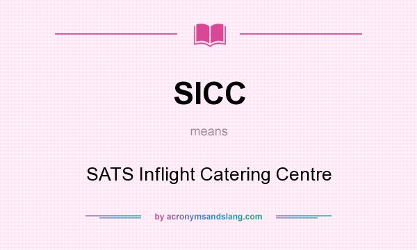What does SICC mean? It stands for SATS Inflight Catering Centre