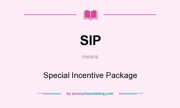 What does SIP mean? It stands for Special Incentive Package